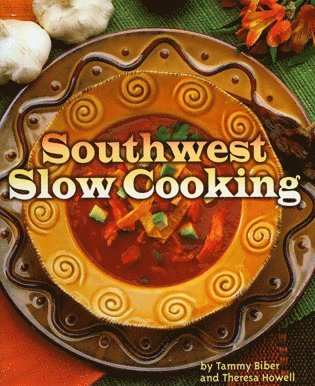Tammy Biber, Theresa Howell - Southwest Slow Cooking, Häftad. Tillgänglighet: Tillfälligt slut