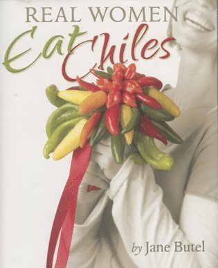 Jane Butel - Real Women Eat Chiles, Inbunden. Tillgänglighet: Tillfälligt slut