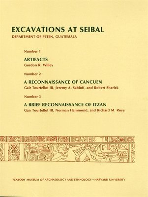 Gordon R. Willey, Gair Tourtellot III, Jeremy A. Sabloff, Robert Sharick, Norman Hammond, Richard M. Rose - 1. Artifacts. 2. A Reconnaissance of Cancuen. 3. A Brief Reconnaissance of Itzan, Häftad