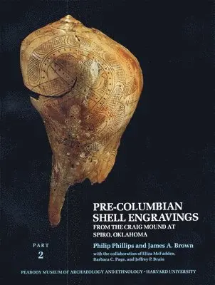 Philip Phillips, James A. Brown - Pre-Columbian Shell Engravings from the Craig Mound at Spiro, Oklahoma, Häftad. Tillgänglighet: Tillfälligt slut