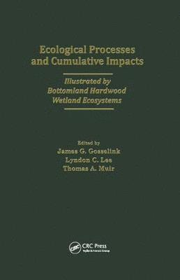 Coastal Ecology Inst - Ecological Processes and Cumulative Impacts Illustrated by Bottomland Hardwood Wetland EcosystemsLewis Publishers, Inc., Inbunden. Tillgänglighet: Tillfälligt slut