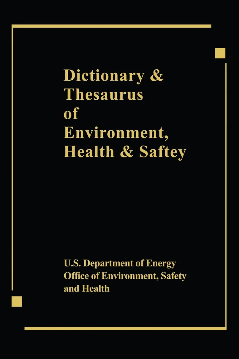 Us Dept Energy - Dictionary & Thesaurus of Environment, Health & Safety, Inbunden. Tillgänglighet: Tillfälligt slut