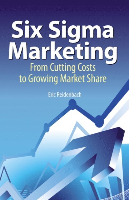 R. Eric Reidenbach - Six Sigma Marketing, E-bok