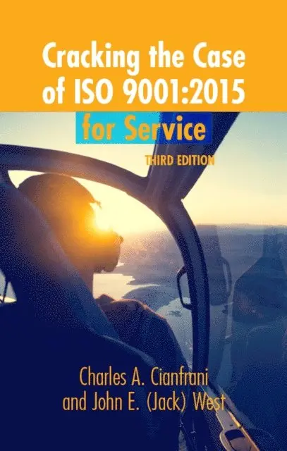 John  E. (Jack) West, Charles A. Cianfrani - Cracking the Case of ISO 9001:2015 for Service, E-bok. Tillgänglighet: Lägg i varukorg