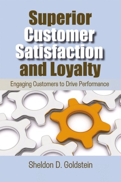 Sheldon D. Goldstein - Superior Customer Satisfaction and Loyalty, E-bok