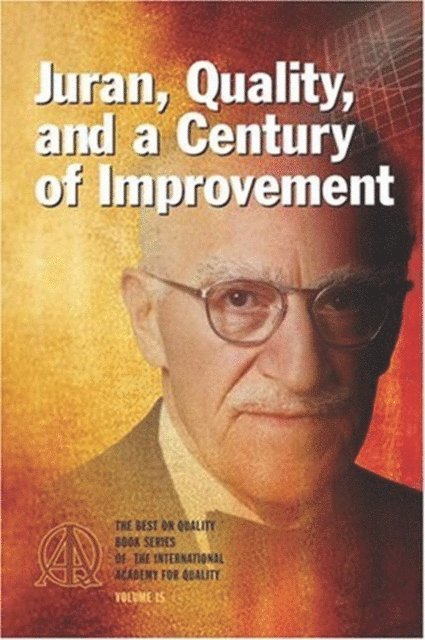 Kenneth S. Stephens - Juran, Quality, and a Century of Improvement, E-bok