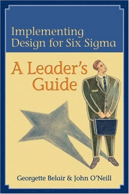 John J. O'Neill, Georgette Belair - Implementing Design for Six Sigma, E-bok