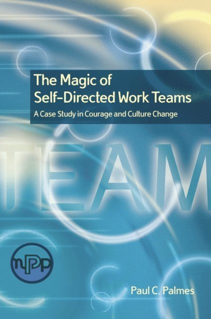 Paul C. Palmes - Magic of Self-Directed Work Teams, E-bok
