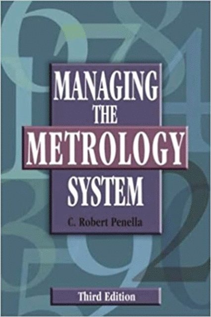 C. Robert Pennella - Managing the Metrology System, E-bok