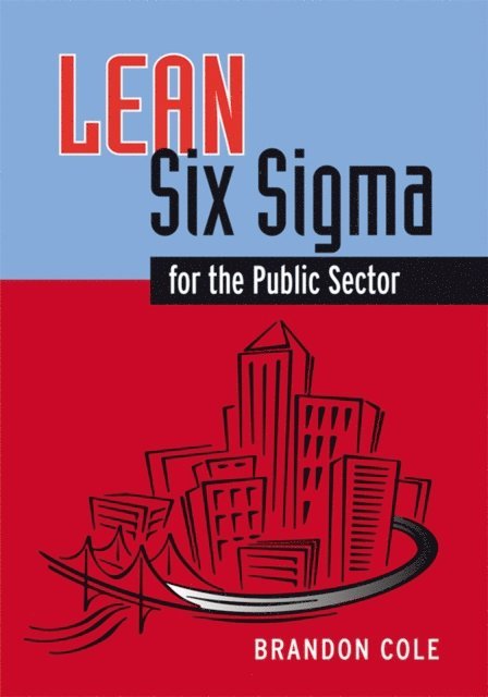 Brandon Cole - Lean-Six Sigma for the Public Sector, E-bok. Tillgänglighet: Lägg i varukorg