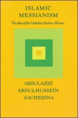 Abdulaziz Abdulhussein Sachedina - Islamic Messianism, Häftad. Tillgänglighet: Lägg i varukorg