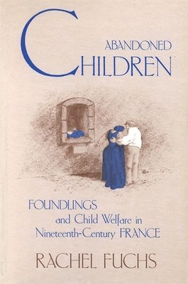 Rachel G. Fuchs - Abandoned Children, Häftad