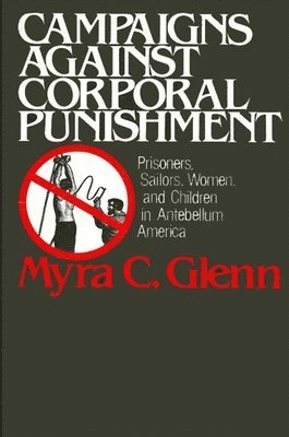 Myra C. Glenn - Campaigns Against Corporal Punishment, Häftad. Tillgänglighet: Lägg i varukorg