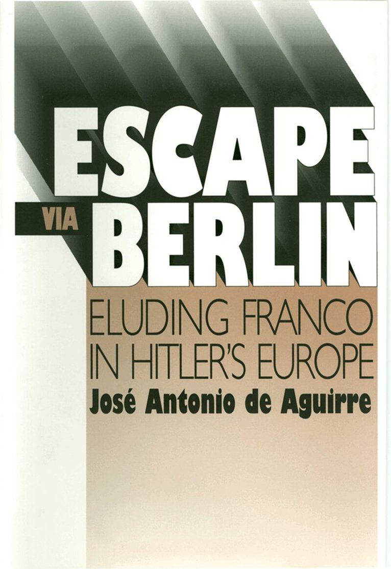 José Antonio de Aguirre - Escape Via Berlin, Inbunden. Tillgänglighet: Tillfälligt slut