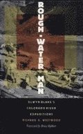 Rough-Water Man-Elwyn Blake'S Colorado River Expeditions