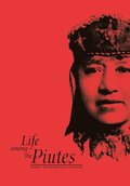 Life Among The Piutes-Their Wrongs And Claims