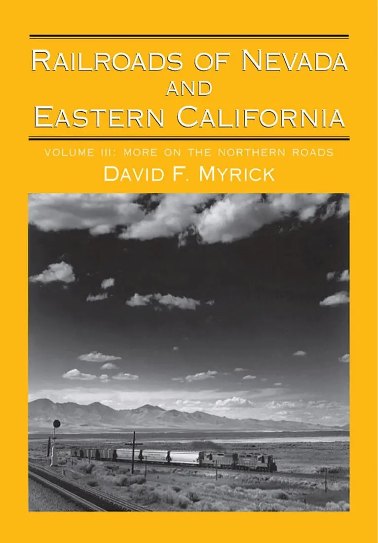Railroads of Nevada and Eastern California V. 3; More on the Northern Roads