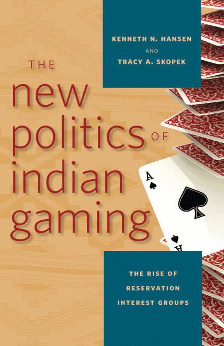 Kenneth N. Hansen, Tracy A. Skopek, Kenneth N. Hansen, Tracy A. Skopek - New Politics of Indian Gaming, Häftad. Tillgänglighet: Tillfälligt slut