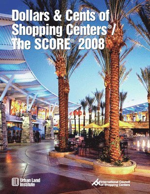 Urban Land Institute - Dollars & Cents of Shopping Centers®/The SCORE® 2008, Häftad