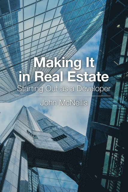 John McNellis - Making it in Real Estate: Starting Out as a Developer, E-bok