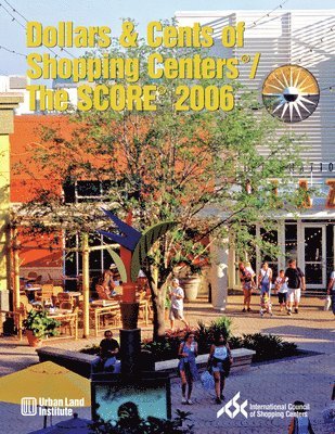 Urban Land Institute - Dollars & Cents of Shopping Centers®/The SCORE® 2006, Häftad