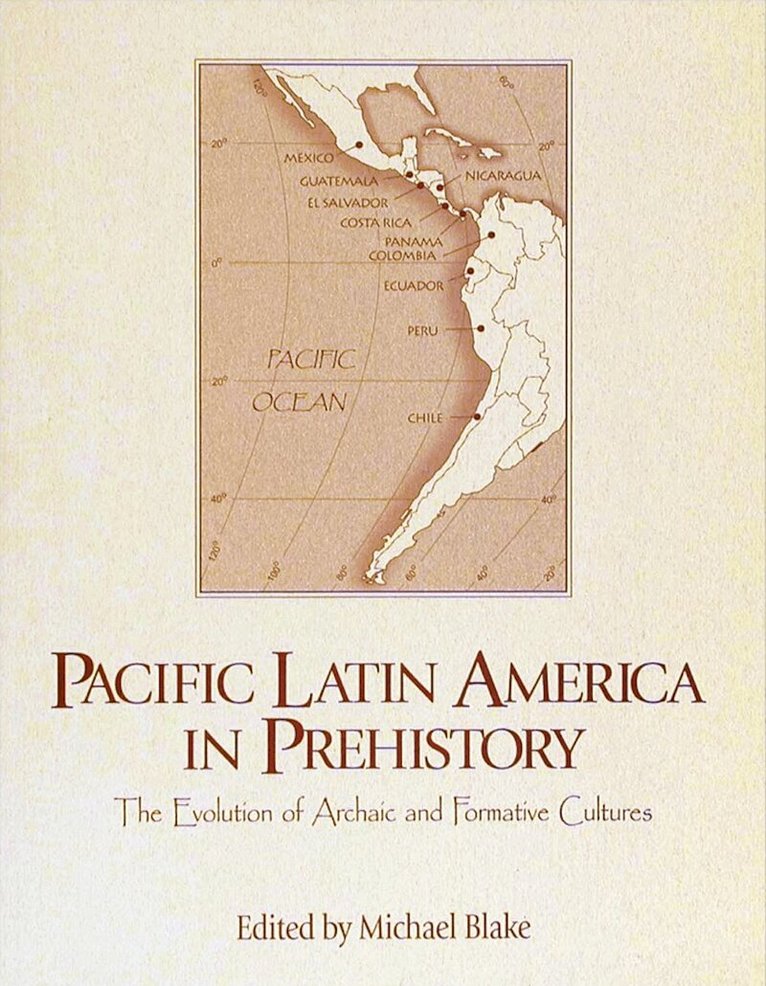 Mark S. Aldenderfer, Barbara Arroyo, Bruce F. Benz, John E. Clark, Richard G. Cooke, Arthur A. Demarest, Michael W. Love, George H. Michaels, Michael E. Moseley, Michael Blake - Pacific Latin America in Prehistory, Häftad. Tillgänglighet: Tillfälligt slut