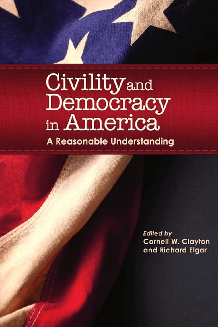 Peter Bhatia, Paul Boyer, Cheryl Oestreicher, Thomas Christiano, Joshua Cohen, Russell J. Dalton, Edward A. Feiner, Theodore L. Glasser, Cornell W. Clayton, Richard Elgar - Civility and Democracy in America, Häftad. Tillgänglighet: Tillfälligt slut