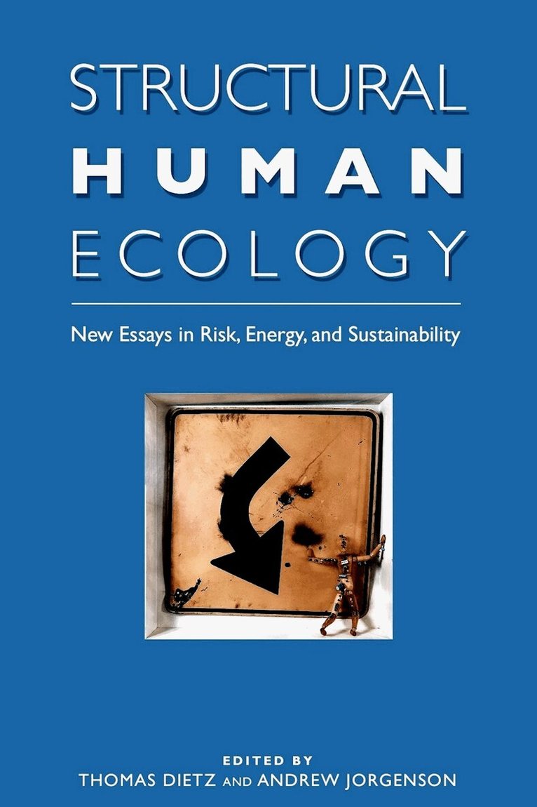 Nadine Bratchatzek, Paul Ehrlich, Sylvia Hiller, Roger E. Kasperson, Sandra T. Marquart-Pyatt, Allan Mazur, Ortwin Renn, Dirk Scheer, Thomas Dietz, Andrew Jorgenson - Structural Human Ecology, Häftad. Tillgänglighet: Tillfälligt slut