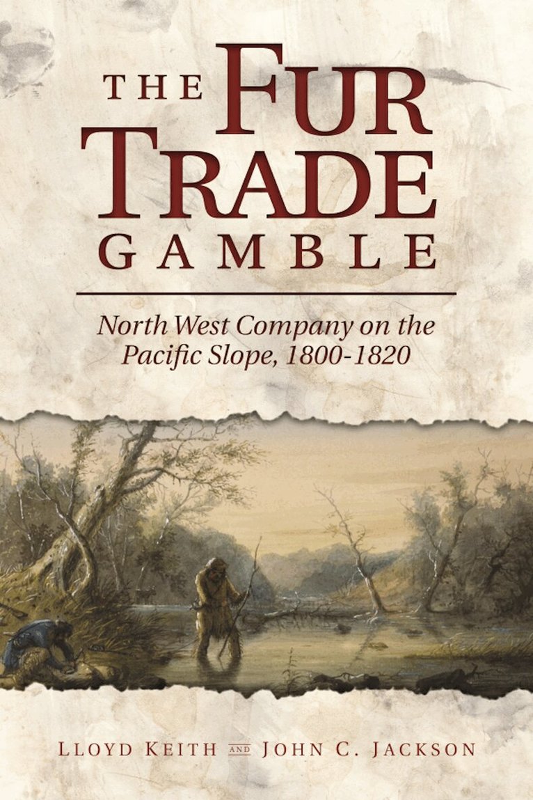 H. Lloyd Keith, John C. Jackson - Fur Trade Gamble, Häftad. Tillgänglighet: Lägg i varukorg