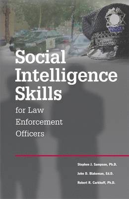 Stephen Sampson, John D. Blakeman, Robert R. Carkhuff - Social Intelligence Skills for Law Enforcement Officers, Häftad