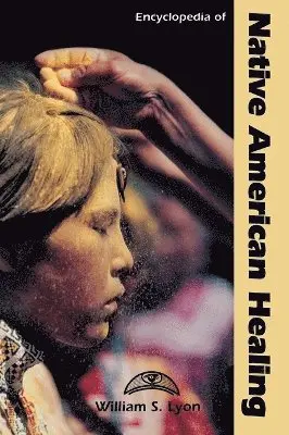 William S. Lyon - Encyclopedia of Native American Healing, Inbunden. Tillgänglighet: Lägg i varukorg