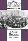 The ABC-Clio World History Companion to Utopian Movements