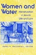 Women and Water: Menstruation in Jewish Life and Law