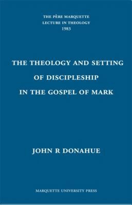 S.J. Donahue, ohn R. - Theology and Setting of Discipleship in the Gospel of Mark, Inbunden. Tillgänglighet: Tillfälligt slut