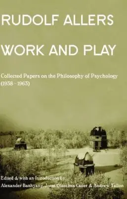 Rudolf Allers, Alexander Batthyany, Jorge Olaechea, Andrew Tallon - Work and Play, Häftad. Tillgänglighet: Tillfälligt slut