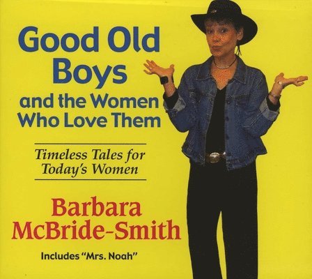 Barbara McBride-Smith - Good Old Boys and the Women Who Love Them. Tillgänglighet: Tillfälligt slut