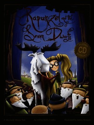 Willy Claflin - Rapunzel and the Seven Dwarfs: A Maynard Moose Tale [With CD (Audio)], Inbunden
