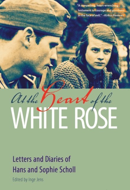 Sophie Scholl, Hans Scholl, Inge Jens - At the Heart of the White Rose, E-bok