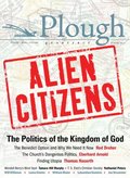 Plough Quarterly No. 11 - Alien Citizens