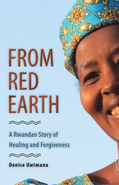 Denise Uwimana - From Red Earth, E-bok