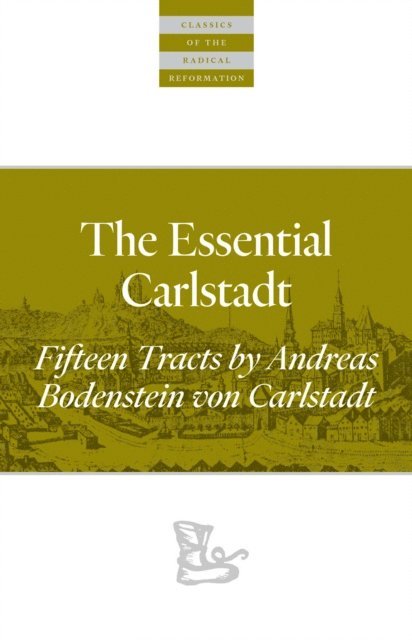 Andreas Bodenstein von Carlstadt, E. J. Furcha - Essential Carlstadt, E-bok