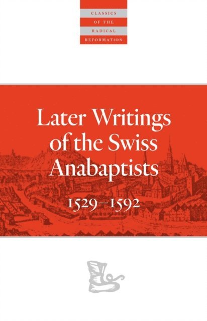 C. Arnold Snyder - Later Writings of the Swiss Anabaptists, E-bok