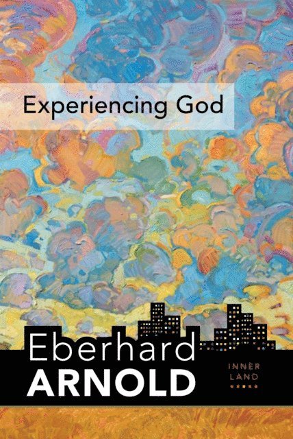 Eberhard Arnold - Experiencing God, E-bok