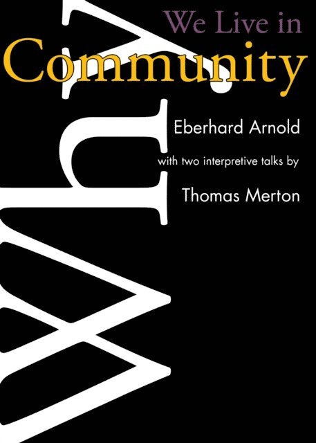 Thomas Merton, Eberhard Arnold - Why We Live in Community, E-bok