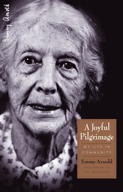 Emmy Arnold - Joyful Pilgrimage, E-bok