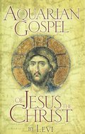 The Aquarian Gospel of Jesus Christ