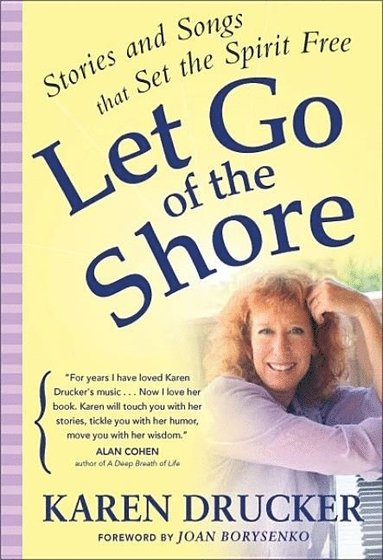 LET GO OF THE SHORE av Karen Drucker