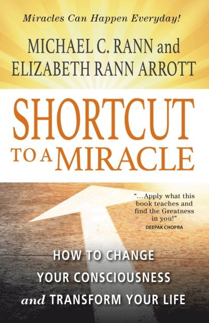 Elizabeth Rann Arrott, Michael Rann - SHORTCUT TO A MIRACLE, E-bok