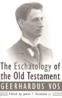 James T. Dennison - The Eschatology of the Old Testament, Häftad. Tillgänglighet: Lägg i varukorg