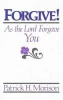 Patrick H. Morison - Forgive! as the Lord Forgave You, Häftad. Tillgänglighet: Lägg i varukorg